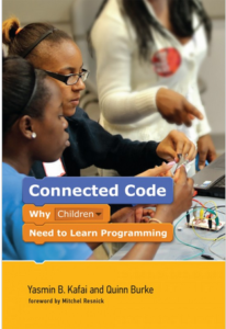 Book: Connected Code: Why Children Need to Learn Programming By Yasmin B. Kafai and Quinn Burke